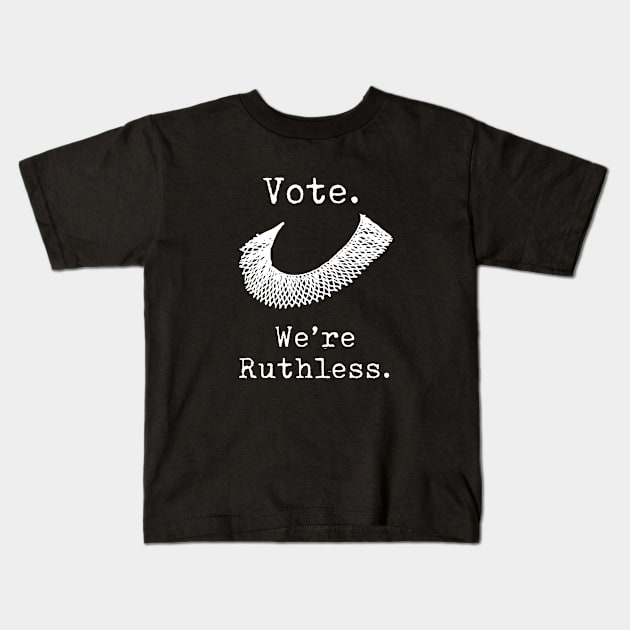 Women's Rights - Vote - We're Ruthless - RBG Kids T-Shirt by Design By Leo